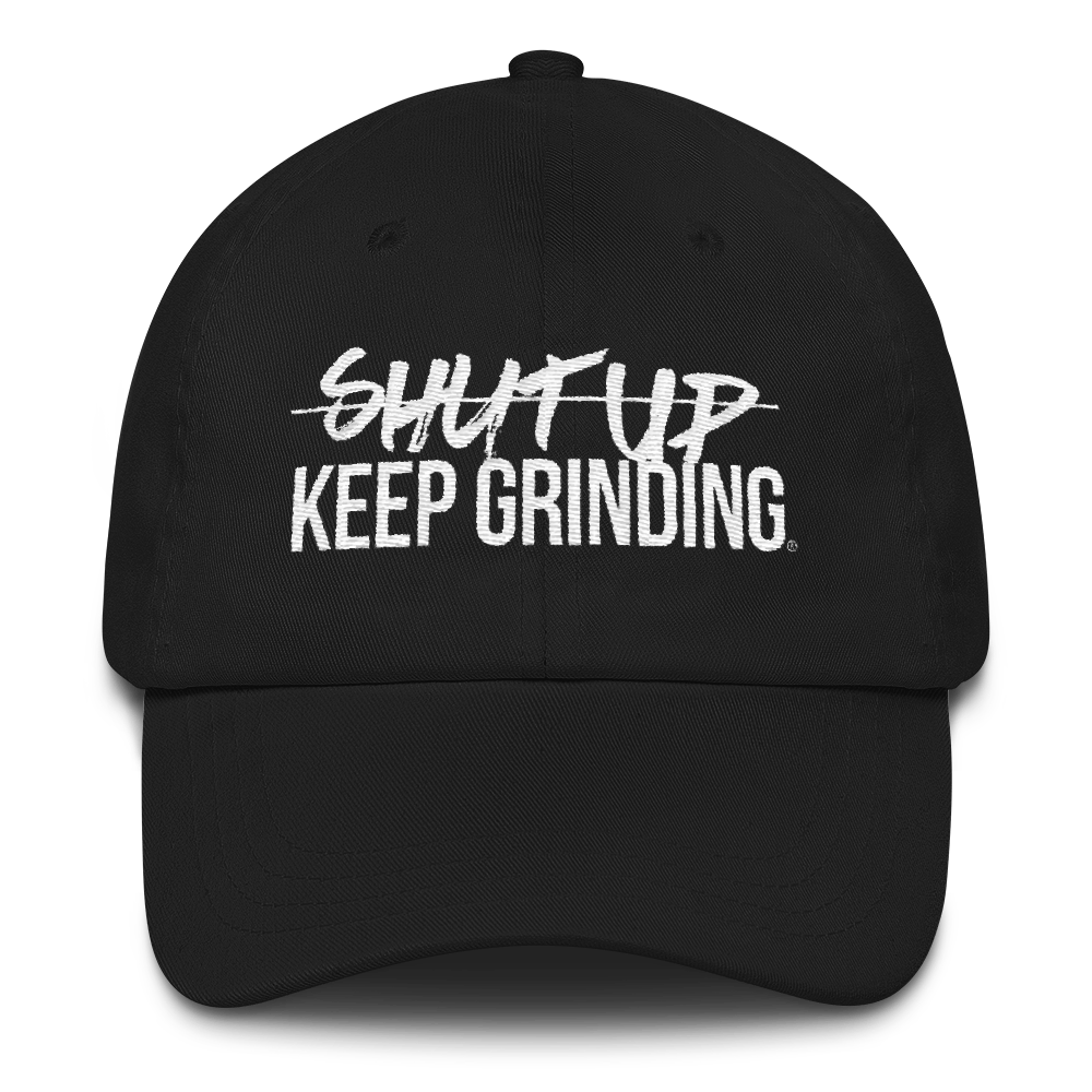 Shut Up Keep Grinding® - Dad hat