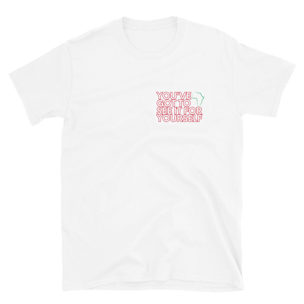 You've Got To See It For Yourself - (Unisex) T-Shirt