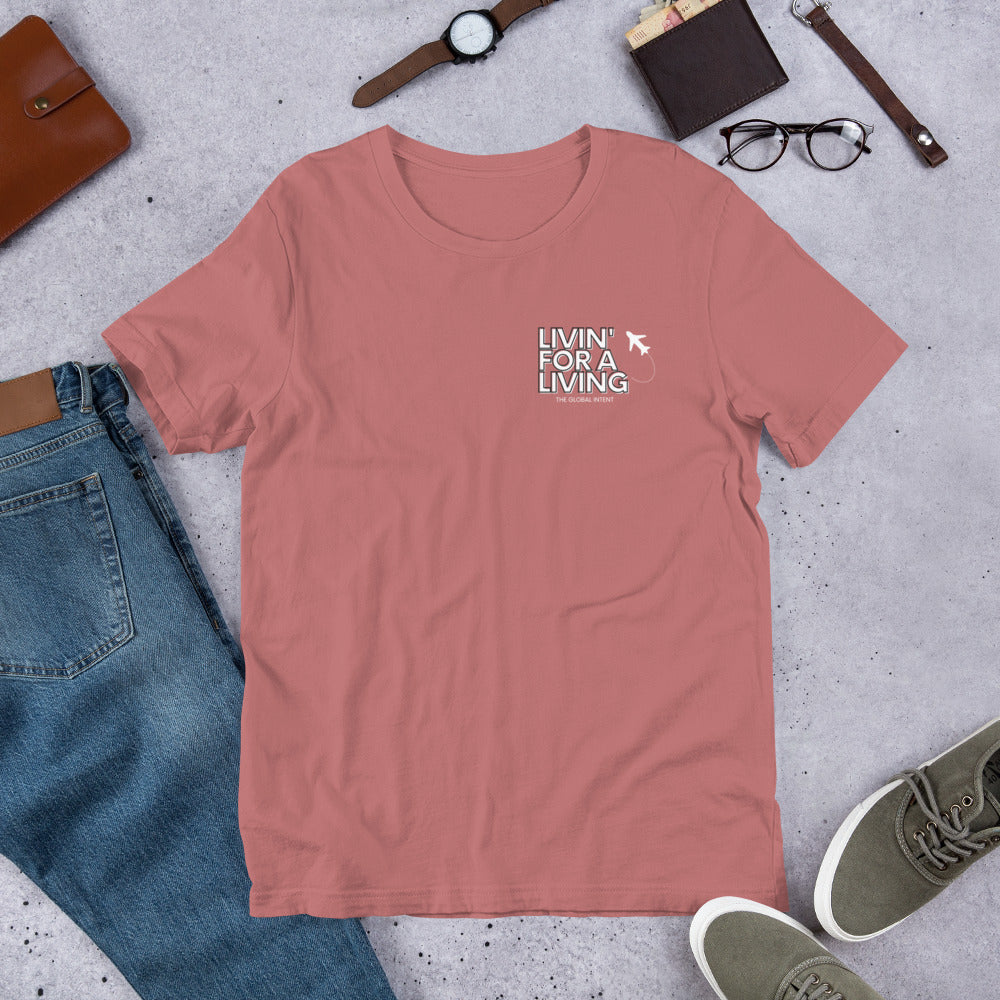 Livin' For A Living - (Unisex) T-Shirt