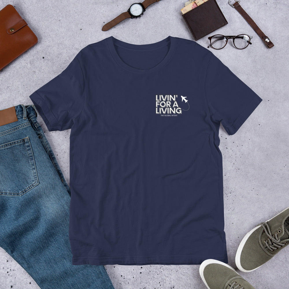 Livin' For A Living - (Unisex) T-Shirt