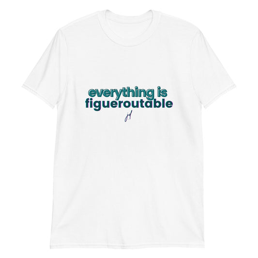 Everything is Figueroutable - (Unisex) T-Shirt