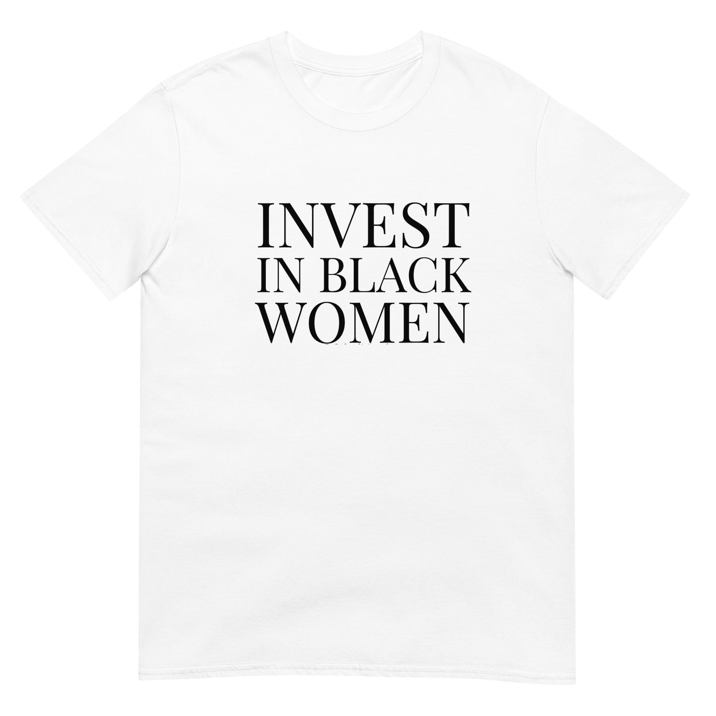 Invest in Black Women - (Unisex) T-Shirt