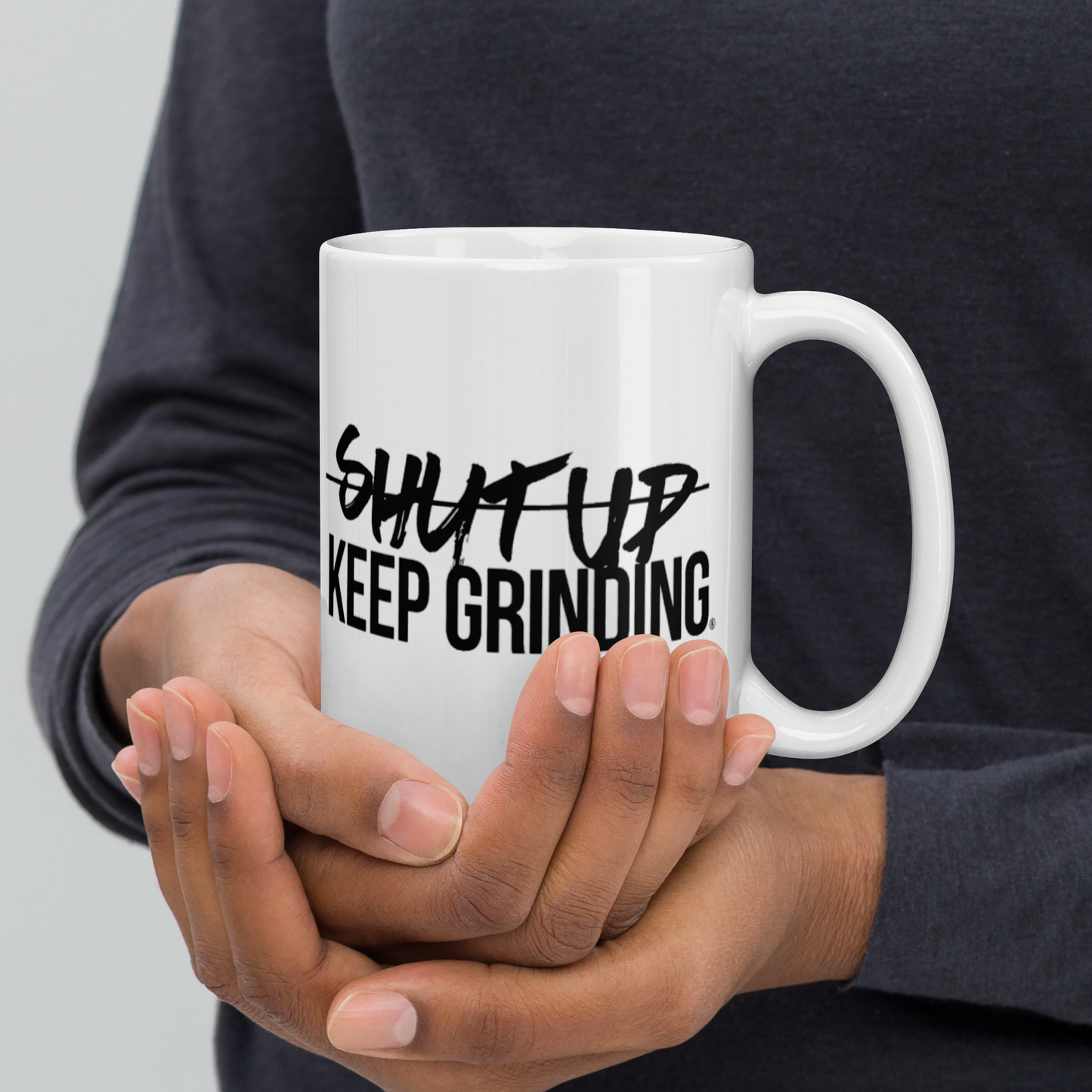 Shut Up Keep Grinding® - Coffee Mug