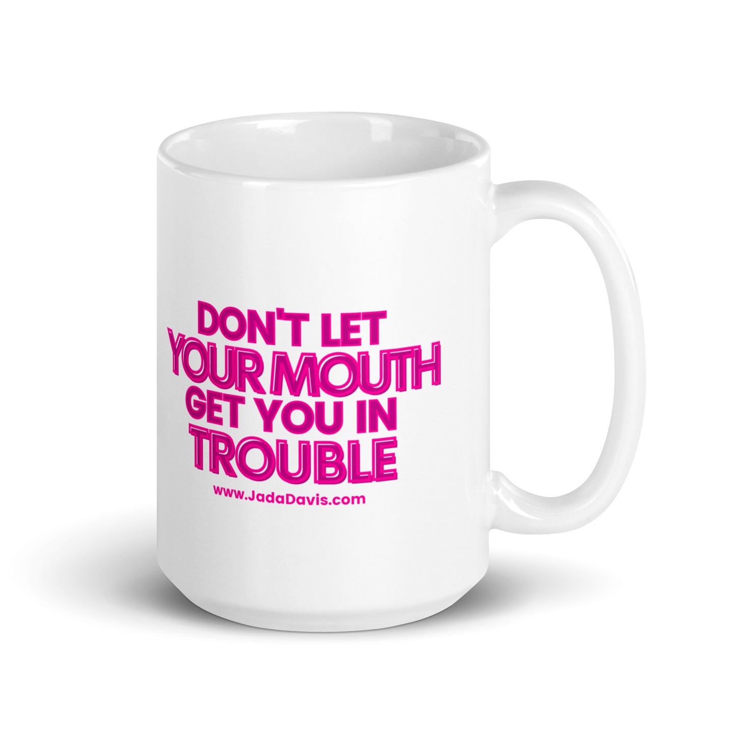 Don't Let Your Mouth Get You In Trouble - Coffee Mug